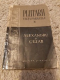 Vieti paralele * Alexandru si Cezar * IX