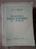 Planificarea in uzinele de constructii de masini- G. V. Teplov