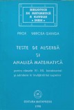TESTE DE ALGEBRA SI ANALIZA MATEMATICA PENTRU CLASELE XI-XII-MIRCEA GANGA-229042