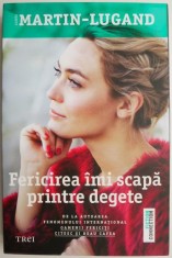 Fericirea imi scapa printre degete &amp;ndash; Agnes Martin-Lugand foto