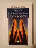 Bryan Wilson - Religia din perspectivă sociologică