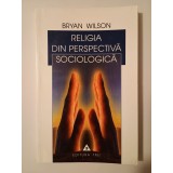 Bryan Wilson - Religia din perspectivă sociologică