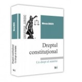 Dreptul constitutional. Un drept al statului - Mircea Criste