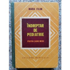 Indreptar De Pediatrie Pentru Cadre Medii - Maria Filon , B401