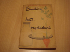 Bucatarie lacto-vegetariana - Maria Deleanu/ Ana Elenescu Editura Tehnica 1963 foto