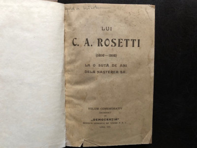 LUI C.A.ROSETTI 1816-1916,LA O SUTA DE ANI DE LA NASTEREA SA,VOLUM COMEMORATIV foto