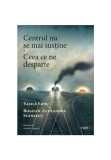 Cumpara ieftin Centrul nu se mai sustine. Ceea ce ne desparte, Trei