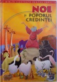 BIBLIA ILUSTRATA PENTRU COPII , NOE SI POPORUL CREDINTEI , REPOVESTITA PENTRU COPII de JOY MELISSA JENSEN , 2011