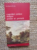 Jean Baptiste Du Bos - Cugetari critice despre poezie si pictura, Meridiane, Biblioteca de Arta, Istoria Artei