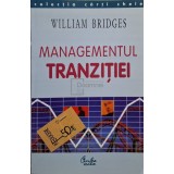 William Bridges - Managementul tranzitiei (Editia: 2004)