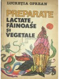 Lucretia Oprean - Preparate lactate, fainoase si vegetale (Editia: 1984)