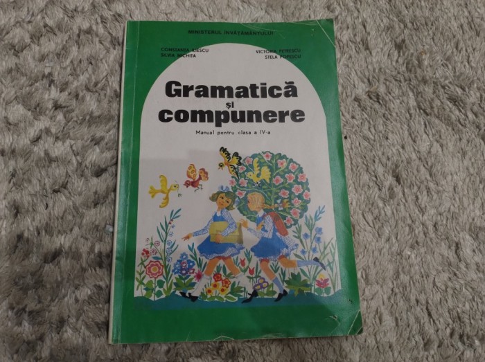Gramatică și compunere. Manual pentru clasa a IV-a. Iliescu, Nichita, Petrescu și Popescu