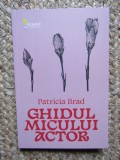 GHIDUL MICULUI ACTOR de PATRICIA BRAD , 2025