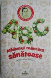 Alfabetul M&acirc;ncării Sănătoase - Dan-Silviu Boerescu - Carte de Bucate