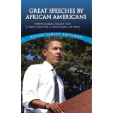 Great Speeches by African Americans: Frederick Douglass, Sojourner Truth, Dr. Martin Luther King, Jr., Barack Obama, and Others