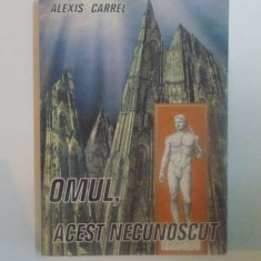 OMUL , ACEST NECUNOSCUT de ALEXIS CARREL , 2004 * PREZINTA SUBLINIERI CU MARKER - UL
