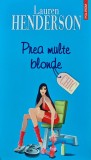 Cumpara ieftin Cartea Prea multe blonde de Lauren Henderson, editura Polirom, 2008, brosata, 384 pagini, literatura autori straini