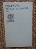 Saiat Nova - Regele trubadur, Poezie, Editura Univers 1975, 63 pagini, Carte Beletristica