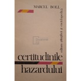 Marcel Boll - Certitudinile hazardului (Editia: 1978)