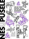 Nesupusele. 100 de femei pentru 100 de ani de Romanie moderna (vol. 2) - Laura Grunberg Victoria Patrascu Adina Rosetti Iulia Iordan Cristina Andone -