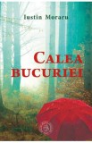 Calea bucuriei - Iustin Moraru