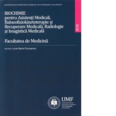 Biochimie pentru Asistenti Medicali, Balneofiziokinetoterapie si Recuperare Medicala, Radiologie si Imagistica Medicala - Lucia Maria Procopciuc