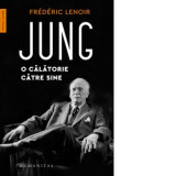 Jung. O calatorie catre sine - Frederic Lenoir, Marieva Catalina Ionescu