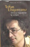 Tehnica neputintei la romani - Traian Ungureanu