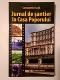 Constantin Luță - Jurnal de șantier la Casa Poporului (pref. Adrian Cioroianu)