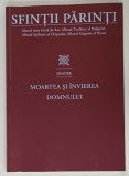 SFINTII PARINTI DESPRE MOARTEA SI INVIEREA DOMNULUI , editie ingrijita de FLORIN STUPARU , 2008 . * DEDICATIE
