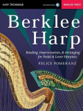 Berklee Harp: Reading, Improvisation, &amp; Arranging for Pedal &amp; Lever Harpists