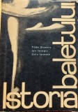 ISTORIA BALETULUI Tilde Urseanu, Ion Ianegic, Liviu Ionescu