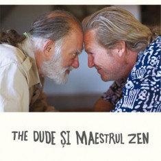 The Dude și Maestrul Zen - Paperback brosat - Bernie Glassman, Jeff Bridges - Humanitas
