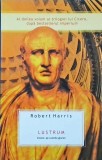 Robert Harris - Lustrum. Cicero: pe culmile gloriei