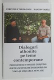 DIALOGURI ATHONITE PE TEME CONTEMPORANE de PARINTELE THEOLOGOS si DANION VASILE , 2026