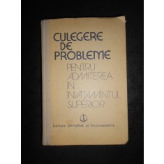 CULEGERE DE PROBLEME PENTRU ADMITEREA IN INVATAMANTUL SUPERIOR (1985)