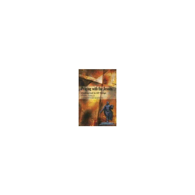 Praying with the Jesuits: Finding God in All Things