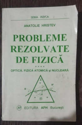 PROBLEME REZOLVATE DE FIZICA - ANATOLIE HRISTEV foto