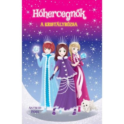 H&amp;oacute;hercegnők 2. - A krist&amp;aacute;lyr&amp;oacute;zsa - Astrid Foss foto