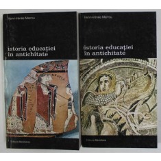 ISTORIA EDUCATIEI IN ANTICHITATE VOL. I - II de HENRI IRENEE MARROU , Bucuresti 1997