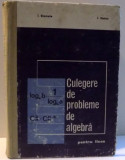 CULEGERE DE PROBLEME DE ALGEBRA PENTRU LICEE de I STAMATE I. STOIAN ,1971
