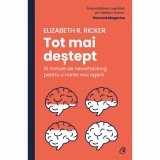 Elizabeth R. Ricker - Tot mai destept. 15 minute de neurohacking pentru...