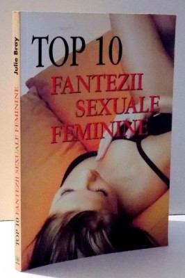 TOP 10 FANTEZII SEXUALE FEMININE de JULIE BRAY , 2010 foto
