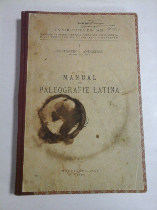 MANUAL DE PALEOGRAFIE LATINA - CONSTANTIN I. ANDREEASCU - 1938