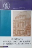 IDENTITATEA LIMBII SI LITERATURII ROMANE IN PERSPECTIVA GLOBALIZARII-OFELIA ICHIM, FLORIN TOEDOR OLARIU-219242