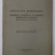 CONTACTUL MORFOLOGIC AL BASINULUI MURESULUI CU BASINUL SOMESULUI IN PODISUL TRANSILVANIEI de IOACHIM RODEANU - ORASTIE , 1941