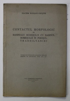 CONTACTUL MORFOLOGIC AL BASINULUI MURESULUI CU BASINUL SOMESULUI IN PODISUL TRANSILVANIEI de IOACHIM RODEANU - ORASTIE , 1941 foto