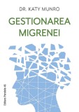 Cumpara ieftin Gestionarea Migrenei, Munro Katy - Editura Paralela 45