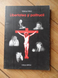 Libertatea Si Politrucii - Marius Mioc ,532023