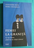 Alexandra Rusu si Maria Tanasescu &ndash; Femei la granita Ce ne scriem cand nu ne citeste nimeni